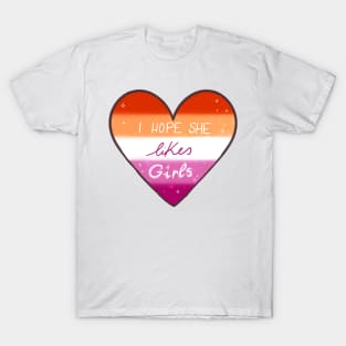 I hope she likes girls T-Shirt